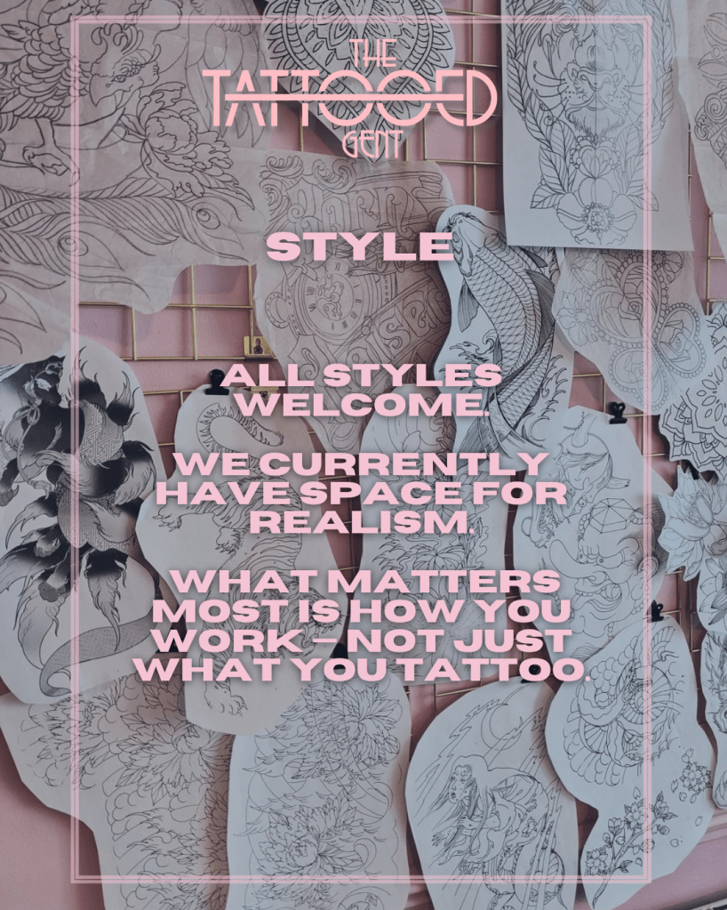 Style All styles welcome We currently have space for realism artists. What matters most is how you work not just what you tattoo