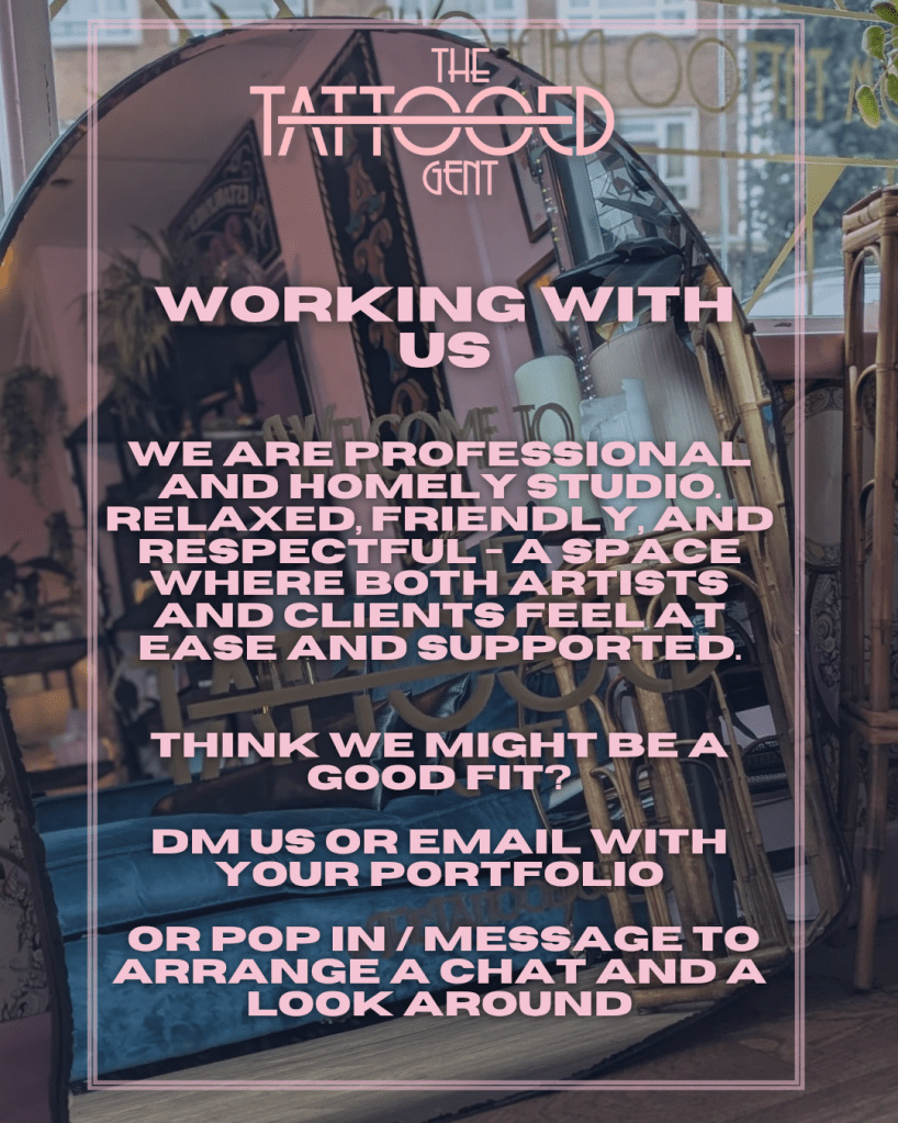 Working with us We are a professional studio. Relaxed, friendly and respectful- a space where both artists and clients feel at ease and supported. Think we might be a good fit? DM us or email with your portfolio or pop in/ message to arrange a chat and a look around.